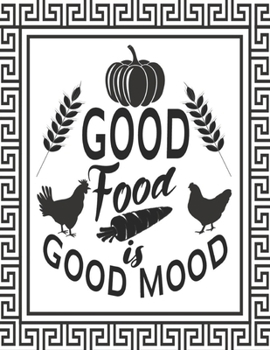 Paperback GOOD Food is GOOD MOOD: My Recipes binder: Elegant Journal to Write In Recipe cards and box, chic Food Cookbook Design, Document all Your Spec Book