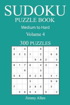 Paperback 300 Medium to Hard Sudoku Puzzle Book: Volume 4 Book