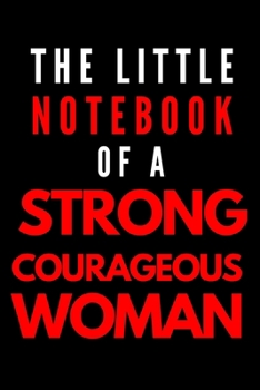 Paperback The Little Notebook Of A Strong Courageous Woman: Notebook, Journal, Diary, (120 Pages, lined, 6 x 9) Book