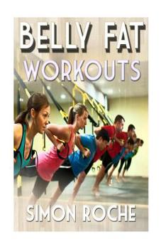 Paperback Belly Fat Workouts: Summer Body Workouts Book