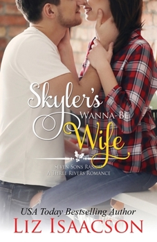 Skyler's Wanna-Be Wife: Christmas Brides for Billionaire Brothers (The Walker Brothers) - Book #6 of the Seven Sons Ranch in Three Rivers