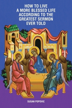 Paperback How to Live a More Blessed Life According to the Greatest Sermon Ever Told Book