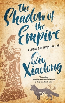 The Shadow of the Empire: A Judge Dee Investigation - Book #1 of the Judge Dee Investigation