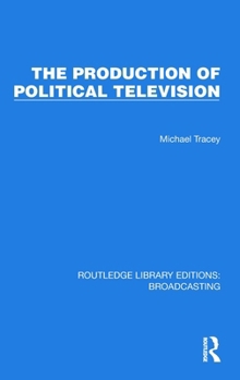 Hardcover The Production of Political Television Book