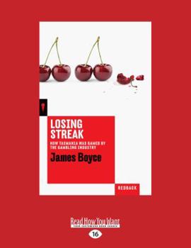 Losing Streak: How Tasmania was gamed by the gambling industry - Book #11 of the Redback Quarterly