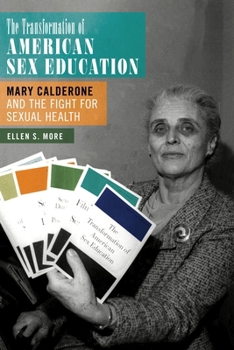 Hardcover The Transformation of American Sex Education: Mary Calderone and the Fight for Sexual Health Book