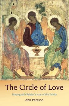 Paperback The Circle of Love: Praying with Rublev's Icon of the Trinity Book