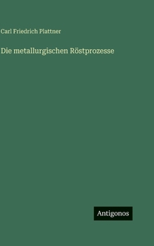 Hardcover Die metallurgischen Röstprozesse [German] Book