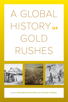 Hardcover A Global History of Gold Rushes: Volume 25 Book