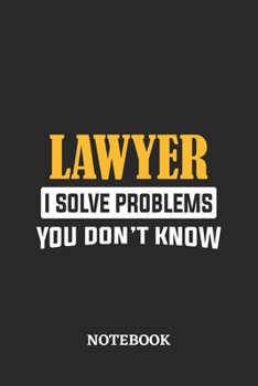 Lawyer I Solve Problems You Don't Know Notebook: 6x9 inches - 110 dotgrid pages • Greatest Passionate Office Job Journal Utility • Gift, Present Idea