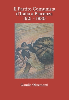 Paperback Il Partito Comunista d'Italia a Piacenza 1921 - 1930 [Italian] Book