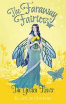 The Golden Flower (Faraway Fairies) - Book #10 of the Faraway Fairies