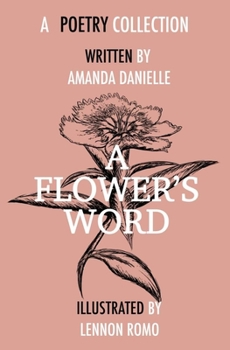 Paperback A Flower's Word: A Poetry Collection Book