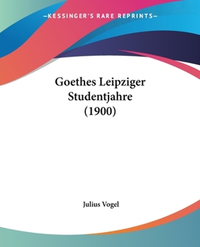 Paperback Goethes Leipziger Studentjahre (1900) [German] Book