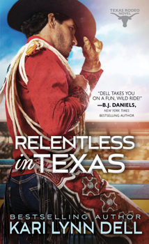 Relentless in Texas - Book #6 of the Texas Rodeo