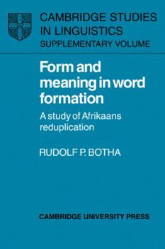 Form and Meaning in Word Formation: A Study of Afrikaans Reduplication (Cambridge Studies in Linguistics) - Book  of the Cambridge Studies in Linguistics