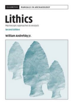Lithics: Macroscopic Approaches to Analysis - Book  of the Cambridge Manuals in Archaeology