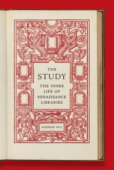 Hardcover The Study: The Inner Life of Renaissance Libraries Book