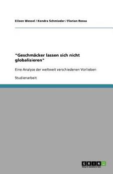 Paperback "Geschmäcker lassen sich nicht globalisieren": Eine Analyse der weltweit verschiedenen Vorlieben [German] Book
