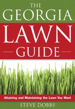 Paperback Georgia Lawn Guide: Attaining and Maintaining the Lawn You Want Book
