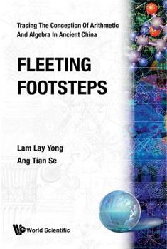 Hardcover Fleeting Footsteps: Tracing the Conception of Arithmetic and Algebra in Ancient China Book
