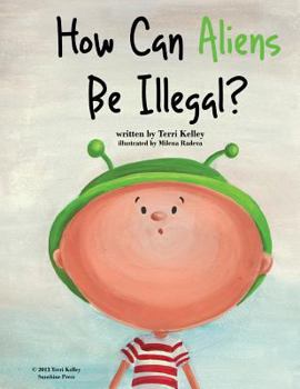 Paperback How Can Aliens Be Illegal? Book