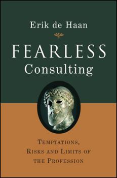 Fearless Consulting: Temptations, Risks and Limits of the Profession