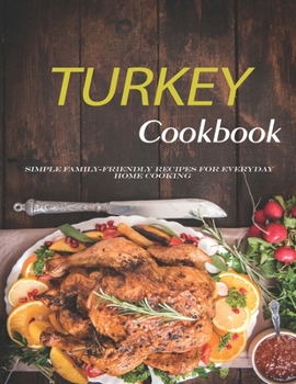 Paperback Turkey Cookbook: Simple family-friendly recipes for everyday home cooking Book