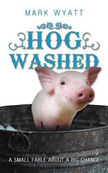 Paperback Hog Washed: A Small Fable about a Big Change Book