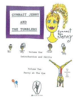 Gymnast Jenny And The Tumblers, Volume One, Introduction and Skills, Volume Two, Party at The Gym