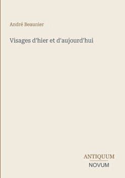 Visages d'hier et d'aujourd'hui (French Edition)