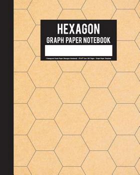 Paperback Hexagon Graph Paper Notebook: 1 Hexagonal Graph Paper (Hexagon Notebook) - 8"x10" Over 100 Pages - Graph Paper Template: Graph Paper Notebook Book