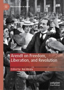 Hardcover Arendt on Freedom, Liberation, and Revolution Book