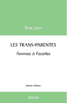 Paperback Les Trans-Parentes: Femmes à Facettes [French] Book