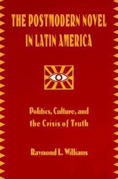 Paperback The Postmodern Novel in Latin America: Politics, Culture, and the Crisis of Truth Book