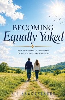 Paperback Becoming Equally Yoked, How God Prepares Two Hearts to Walk in the Same Direction Book
