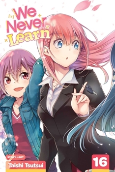 We Never Learn, Vol. 16 - Book #16 of the ぼくたちは勉強ができない / Bokutachi wa benkyō ga dekinai