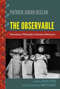 Hardcover The Observable: Heisenberg's Philosophy of Quantum Mechanics Book