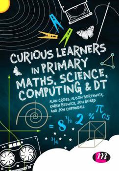 Paperback Curious Learners in Primary Maths, Science, Computing and Dt Book