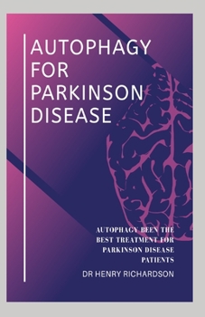 AUTOPHAGY FOR PARKINSON DISEASE: Autophagy been the best treatment for parkinson disease