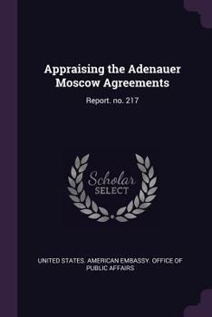 Paperback Appraising the Adenauer Moscow Agreements: Report. no. 217 Book