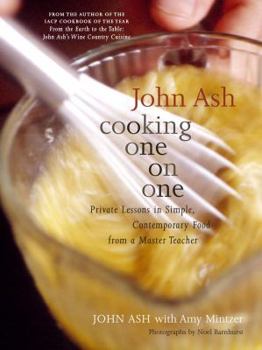 Hardcover John Ash: Cooking One on One: Private Lessons in Simple, Contemporary Food from a Master Teacher Book