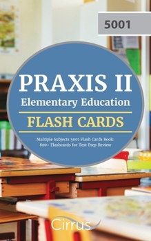 Paperback Praxis II Elementary Education Multiple Subjects 5001 Flash Cards Book: 800+ Flashcards for Test Prep Review Book