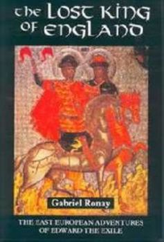 Paperback The Lost King of England: The East European Adventures of Edward the Exile Book