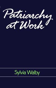 Paperback Patriarchy at Work: Patriarchal and Capitalist Relations in Employment, 1800-1984 Book