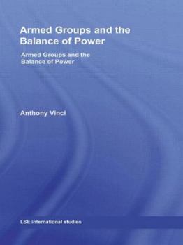 Hardcover Armed Groups and the Balance of Power: The International Relations of Terrorists, Warlords and Insurgents Book