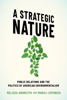 Paperback A Strategic Nature: Public Relations and the Politics of American Environmentalism Book