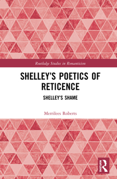 Hardcover Shelley's Poetics of Reticence: Shelley's Shame Book