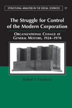 Paperback The Struggle for Control of the Modern Corporation: Organizational Change at General Motors, 1924-1970 Book