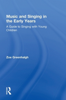 Music and Singing in the Early Years: A Guide to Singing with Young Children
